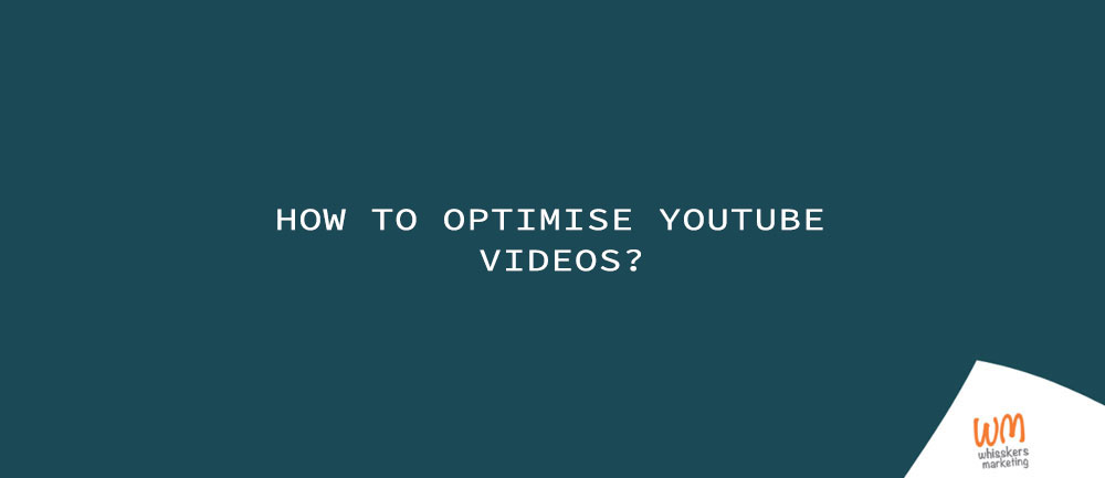 How to Optimise YouTube Videos?