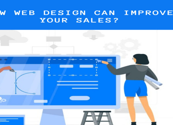 How Web Design Can Improve Your Sales