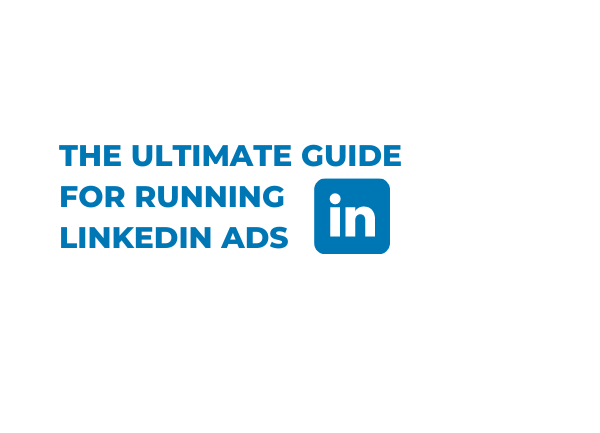 The ultimate guide for running LinkedIn ads