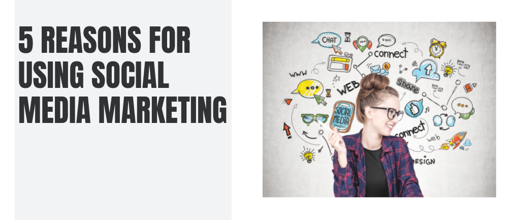 5 Reasons for Using Social Media Marketing