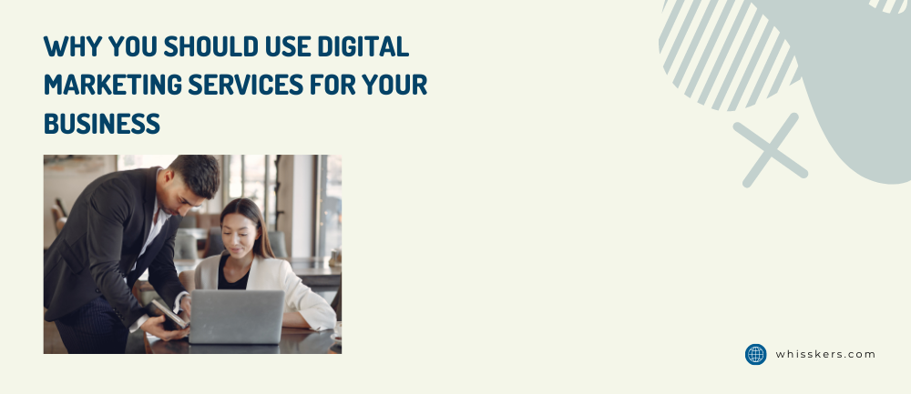 Why You Should Use Digital Marketing Services For Your Business banner