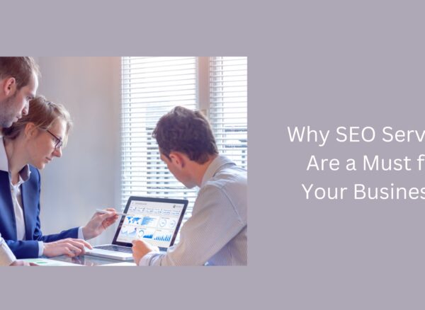Why SEO Services Are a Must for Your Business